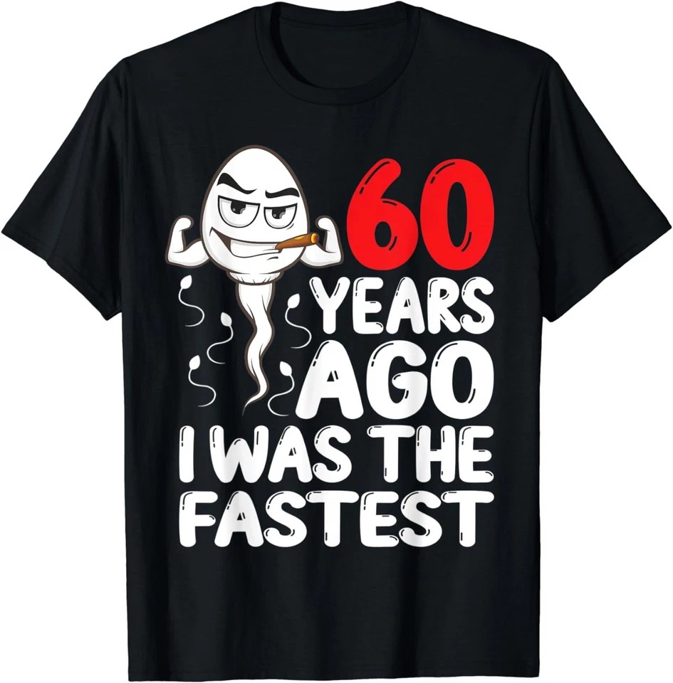 60 Years Ago I Was The Fastest Funny 60th Birthday Unisex T-Shirt - Picture 2 of 20