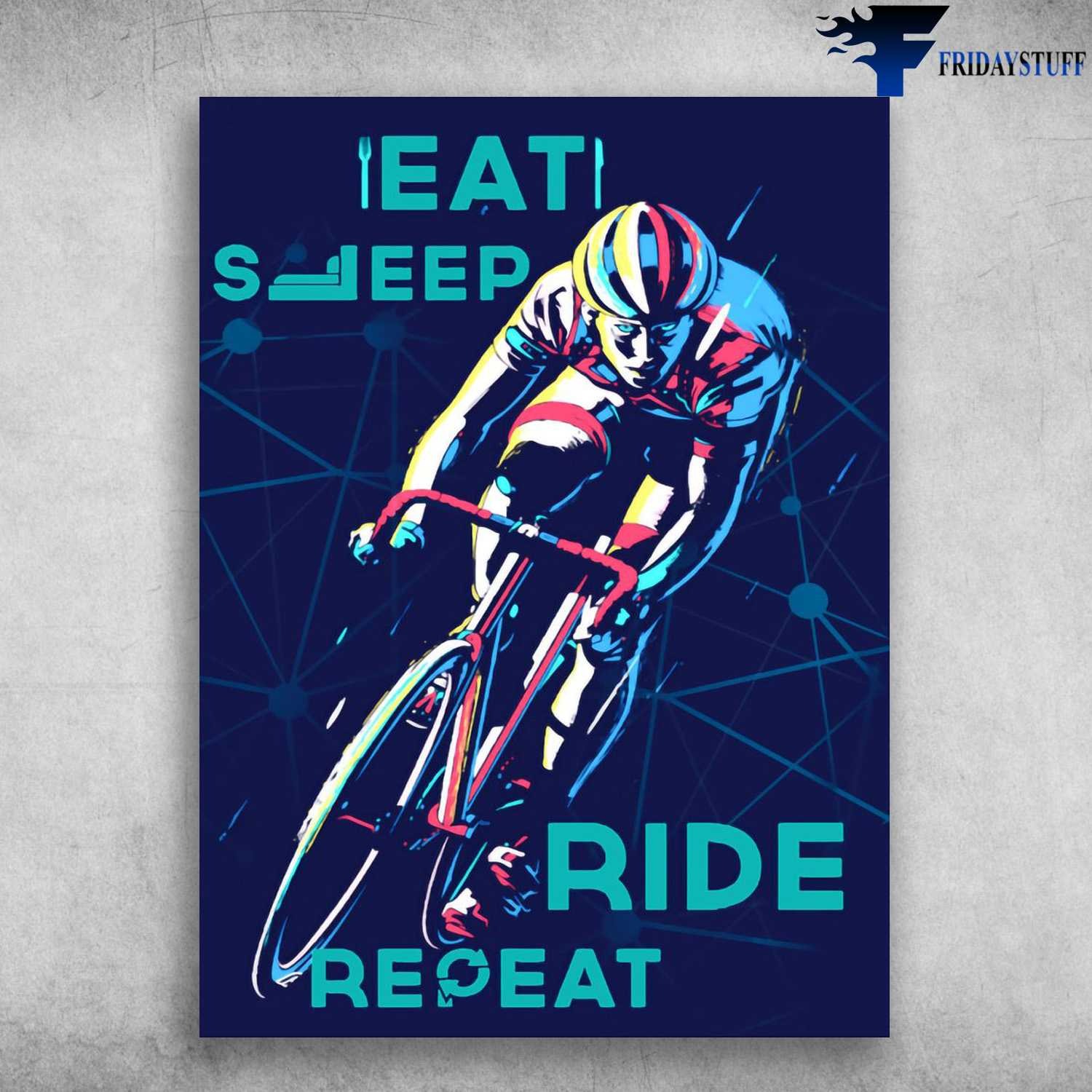 Bicycle Riding, Cycling Man � Eat, Sleep, Ride, Repeat, Biker Lover