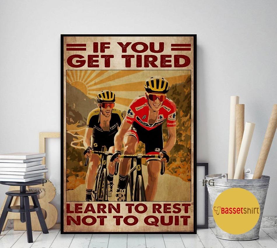 Cycling if you get tired learn to rest not to quit poster