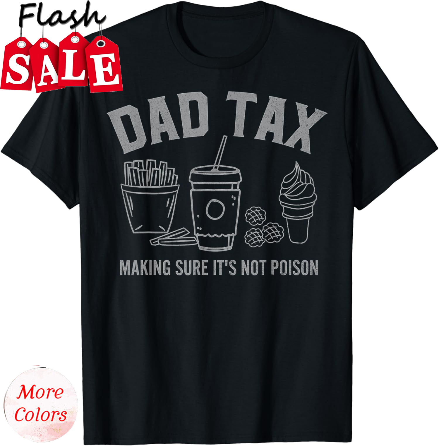 Dad Tax Making Sure It's Not Poison Fathers Day Unisex T-Shirt - Picture 2 of 14