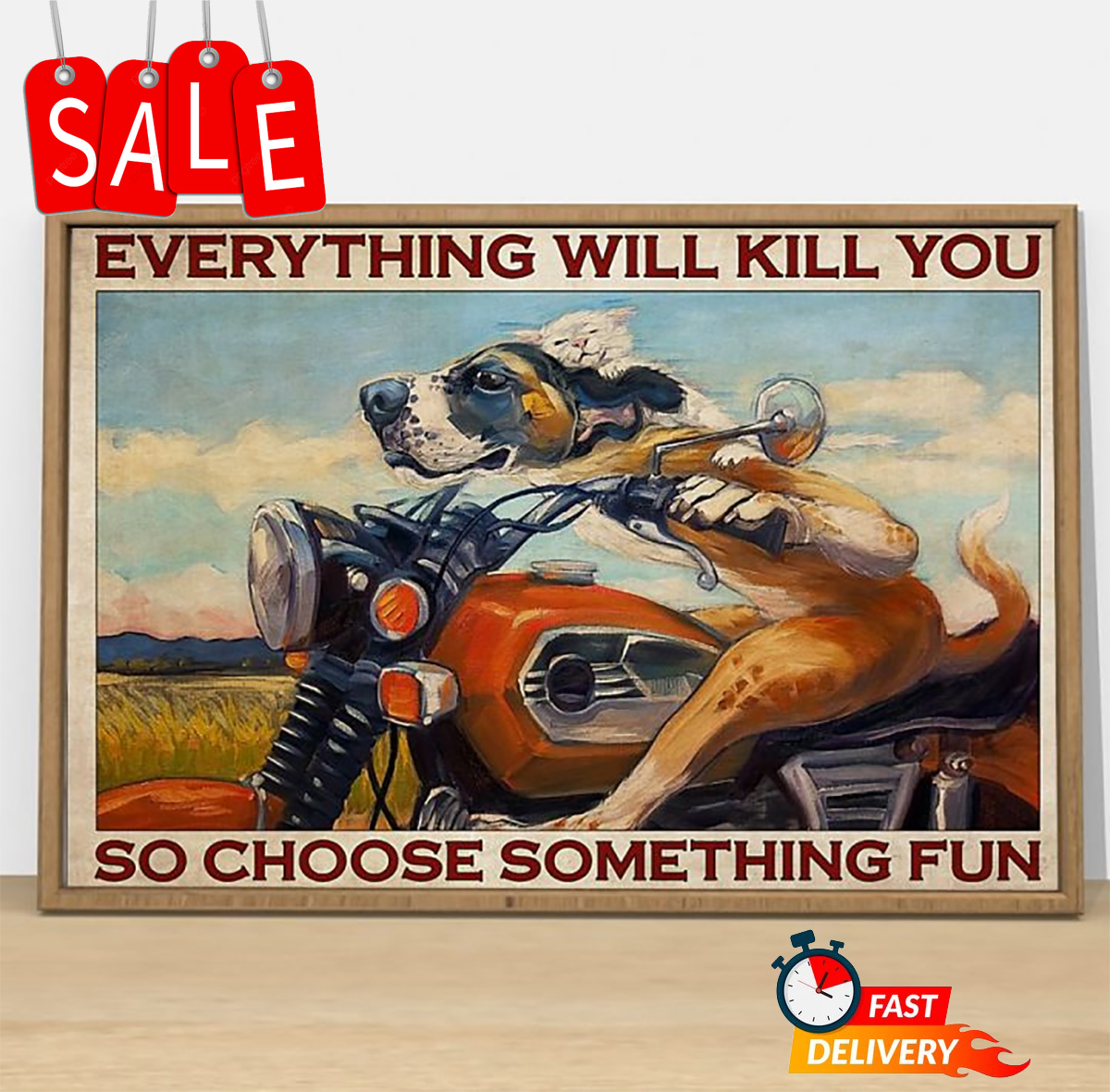 Dog Motorcycle Everything Will Kill You So Choose Something Fun Poster - Picture 2 of 7
