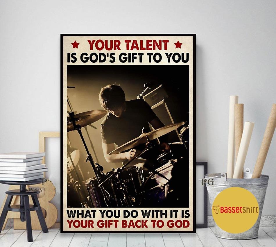 Drummer your talent is god�s gift to you poster
