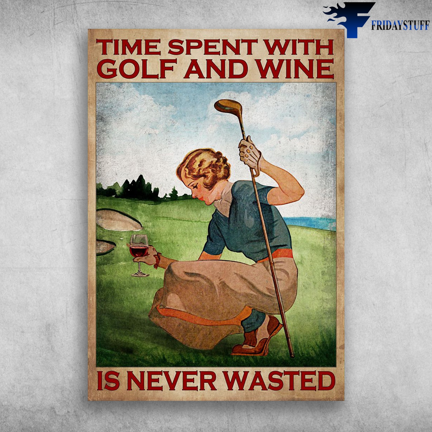 Girl Golf And Wine � Time Spent With Golf And Wine, Is Never Wasted