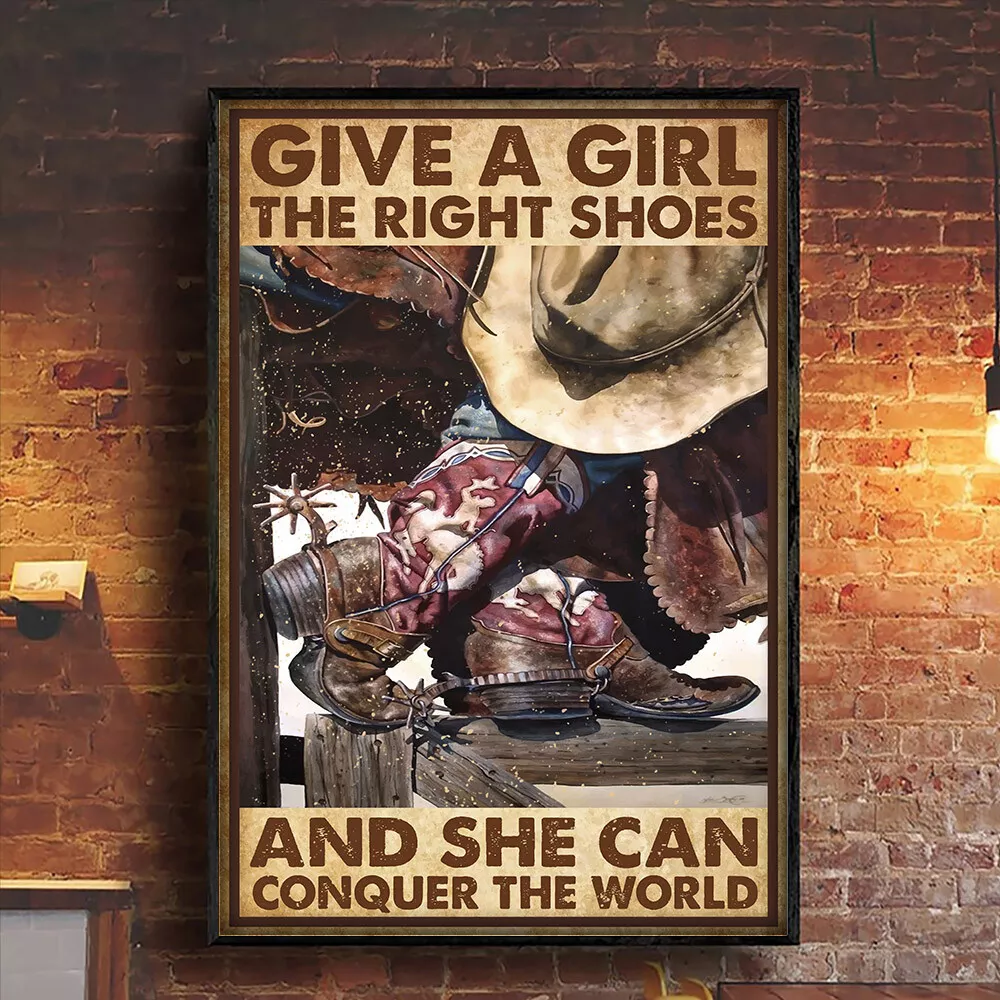 Give A Girl Right Shoes And She Can Conquer The World Cowgirl Poster Horses