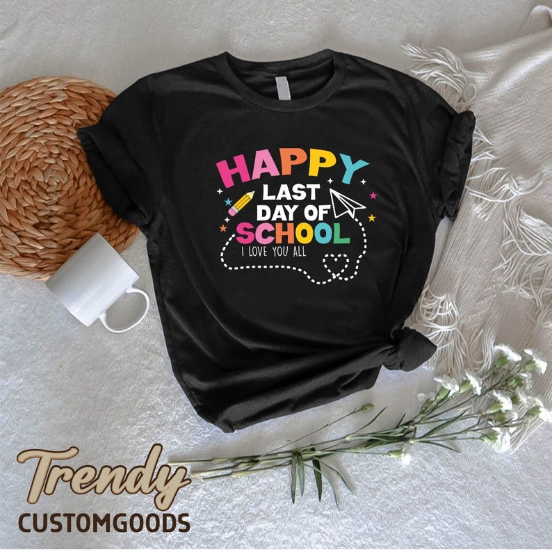 Happy Last Day Of School Shirt,I Love You All Teacher Tshirt,End of School Te... - Picture 2 of 20