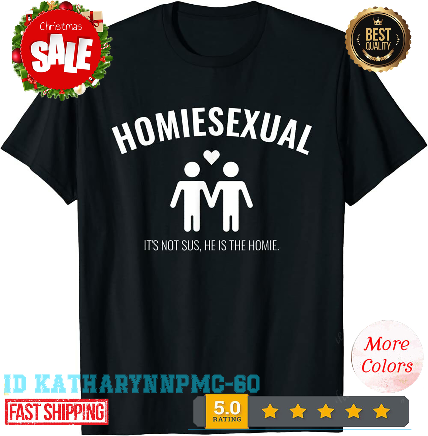 Homiesexual It’s not sus , he is the homie T-Shirt.