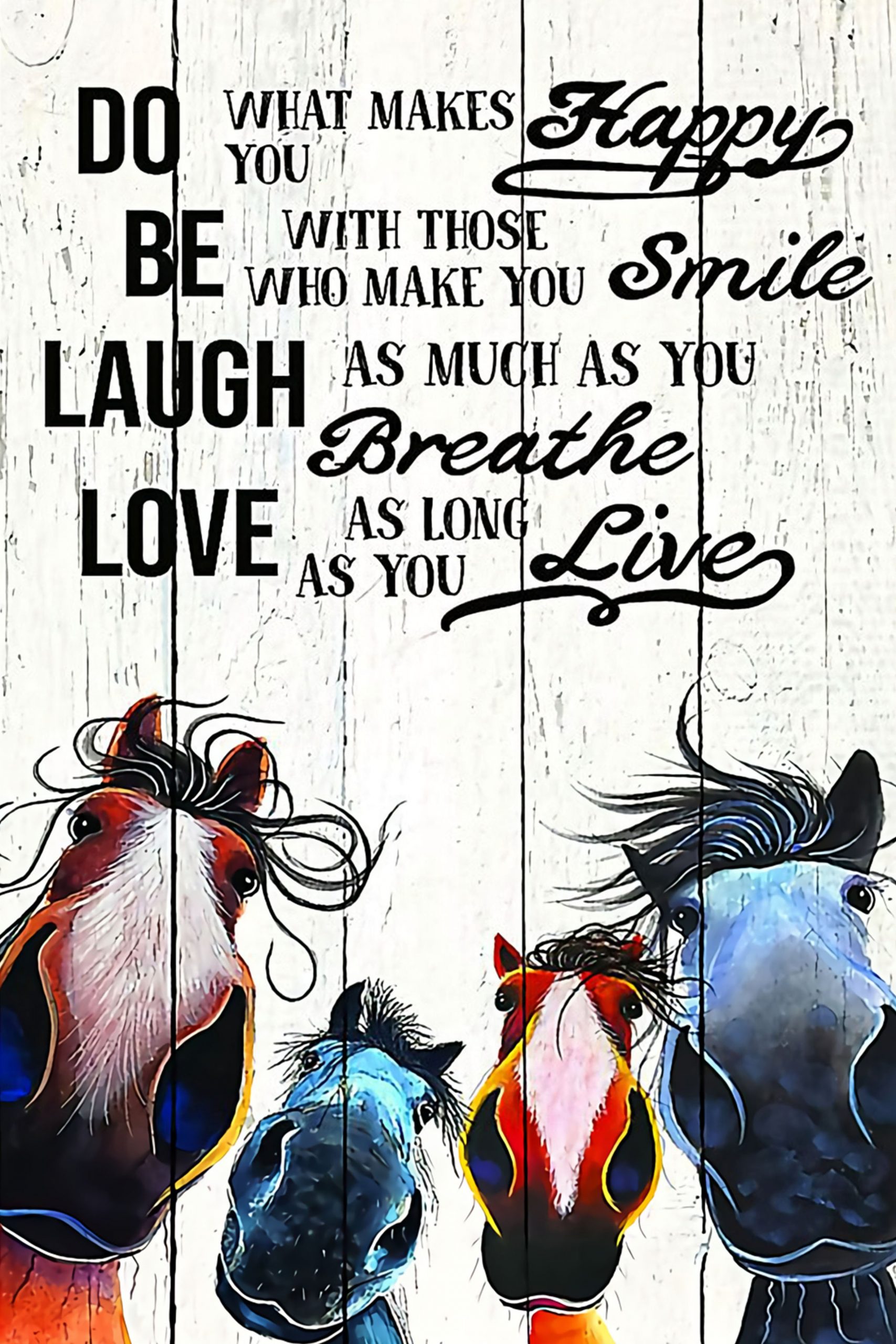 Horse Do What Makes You Happy Be Smile Laugh Breathe Love Live Paper Poster N…