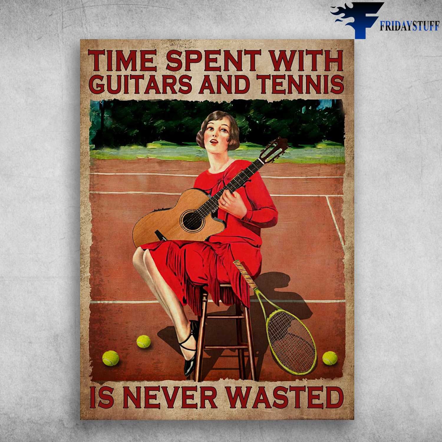 Lady Guitar And Tennis � Time Spent With Guitars And Tennis, Is Never Wasted