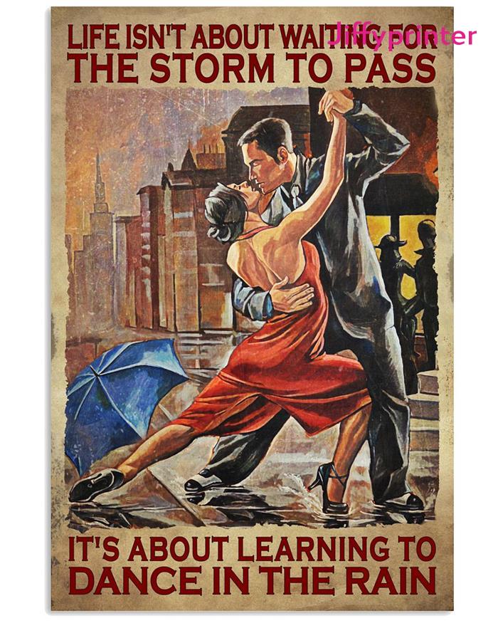 Life Isn't About Waiting For The Storm To Pass It's About Learning To Dance I... - Picture 2 of 11