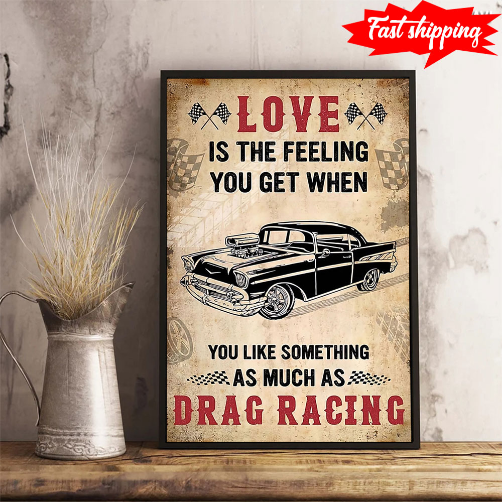 Love Is The Feeling You Get When You Like Something As Much As Drag Racing
