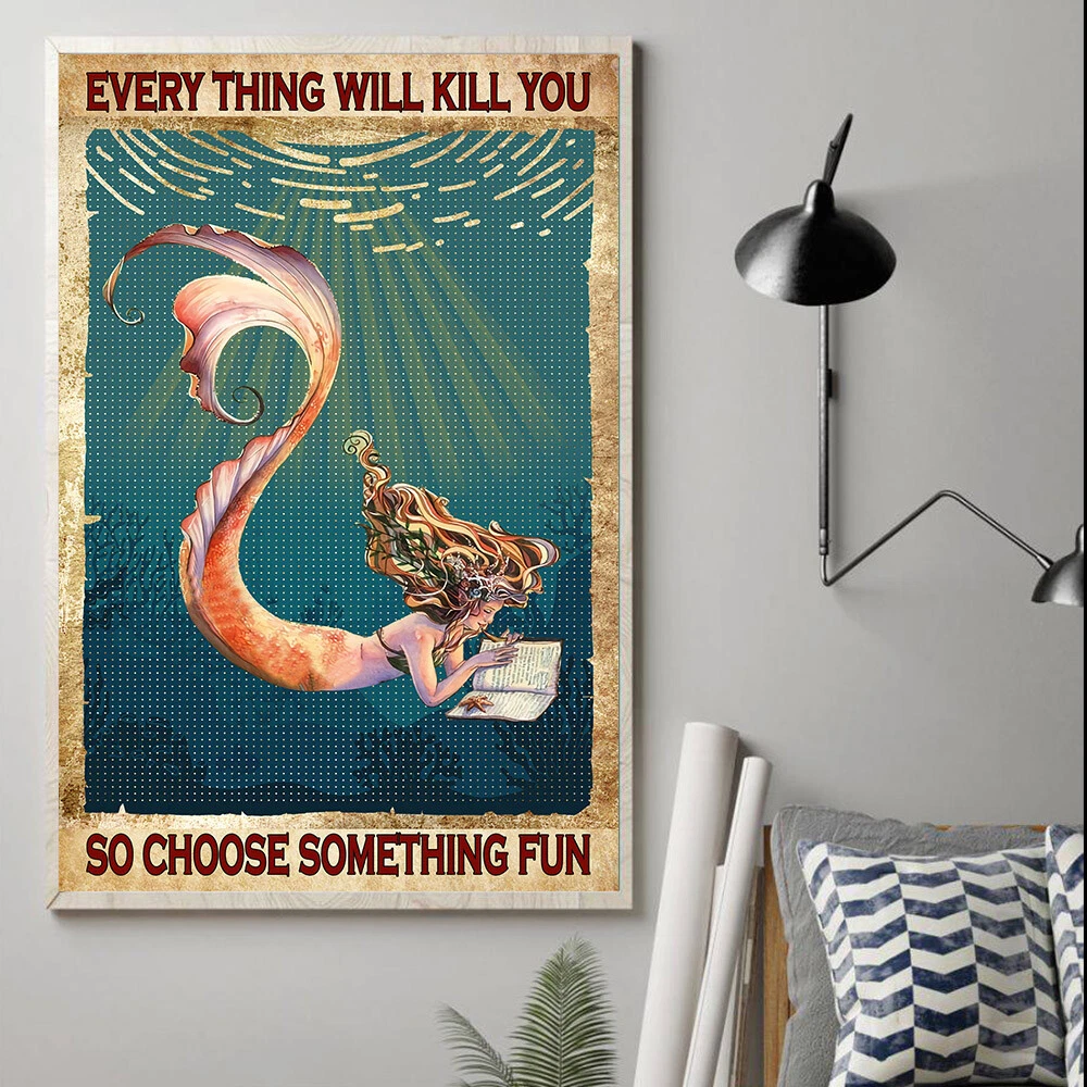 Mermaid Everything Will Kill You So Choose Something Fun Mermaids Book Poster
