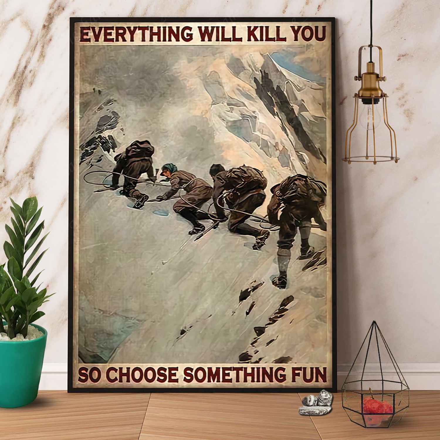 Mountaineers Everything Will Kill You So Choose Something Fun Vertical Paper …