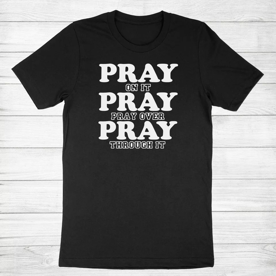 Pray On It Shirt Pray Over It T-Shirt Christian Faith Religious Bible Verse Tee - Picture 2 of 14