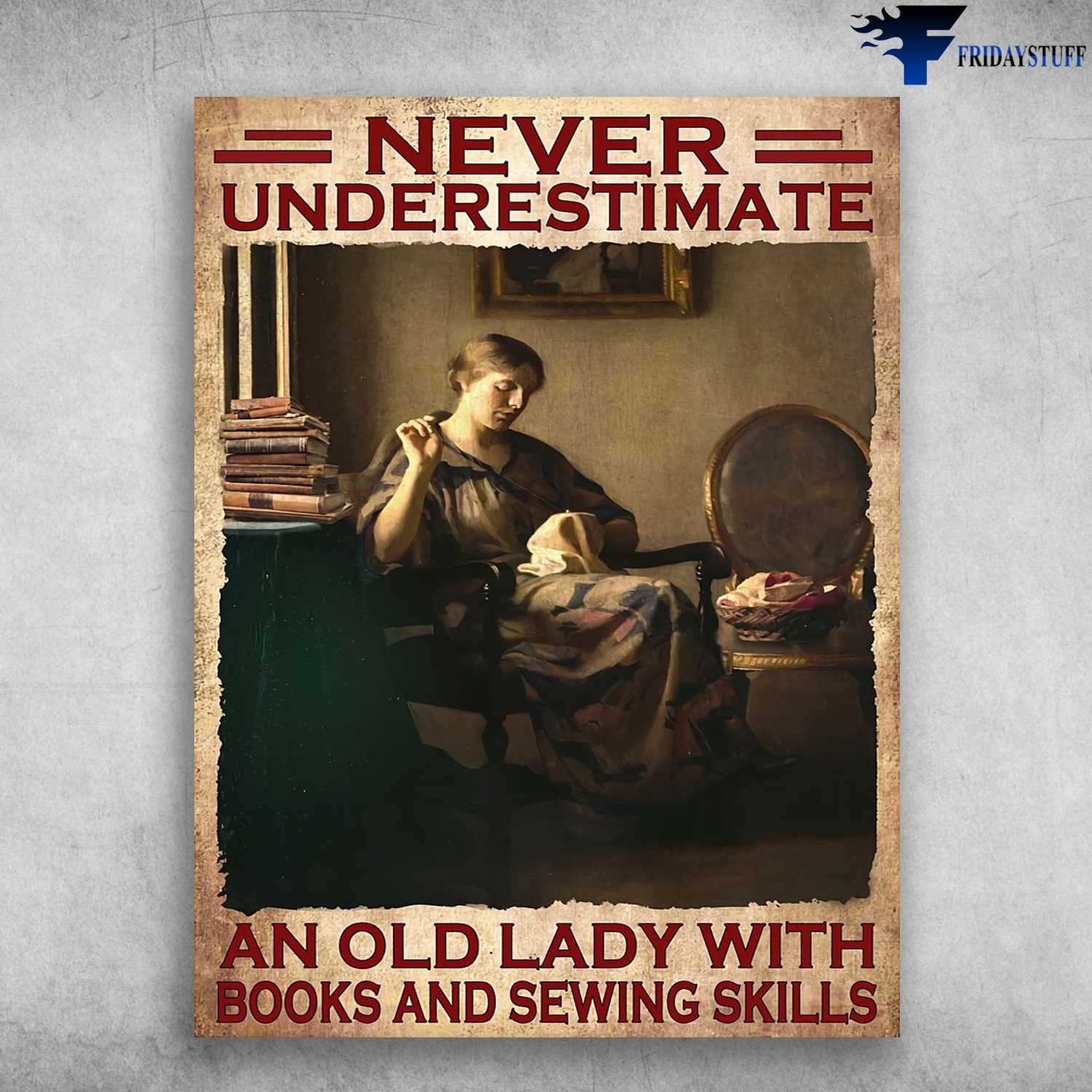 Sewing Lady � Never Underestimate, An Old Lady With, Books And Sewing Skills