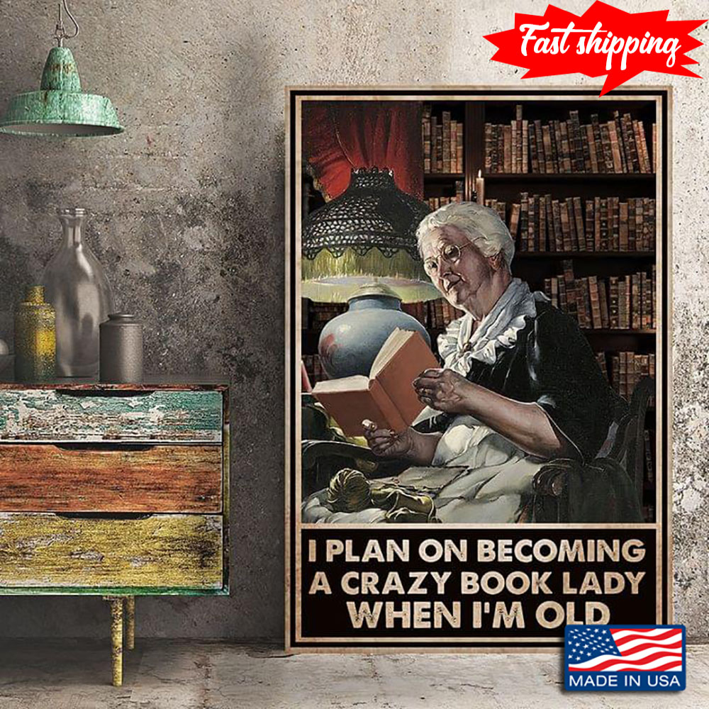 Vintage Old Woman Reading Book I Plan On Becoming A Crazy Book Lady When I’m Old