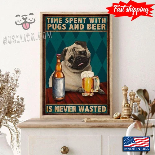 Vintage Pug Time Spent With Pugs And Beer Is Never Wasted