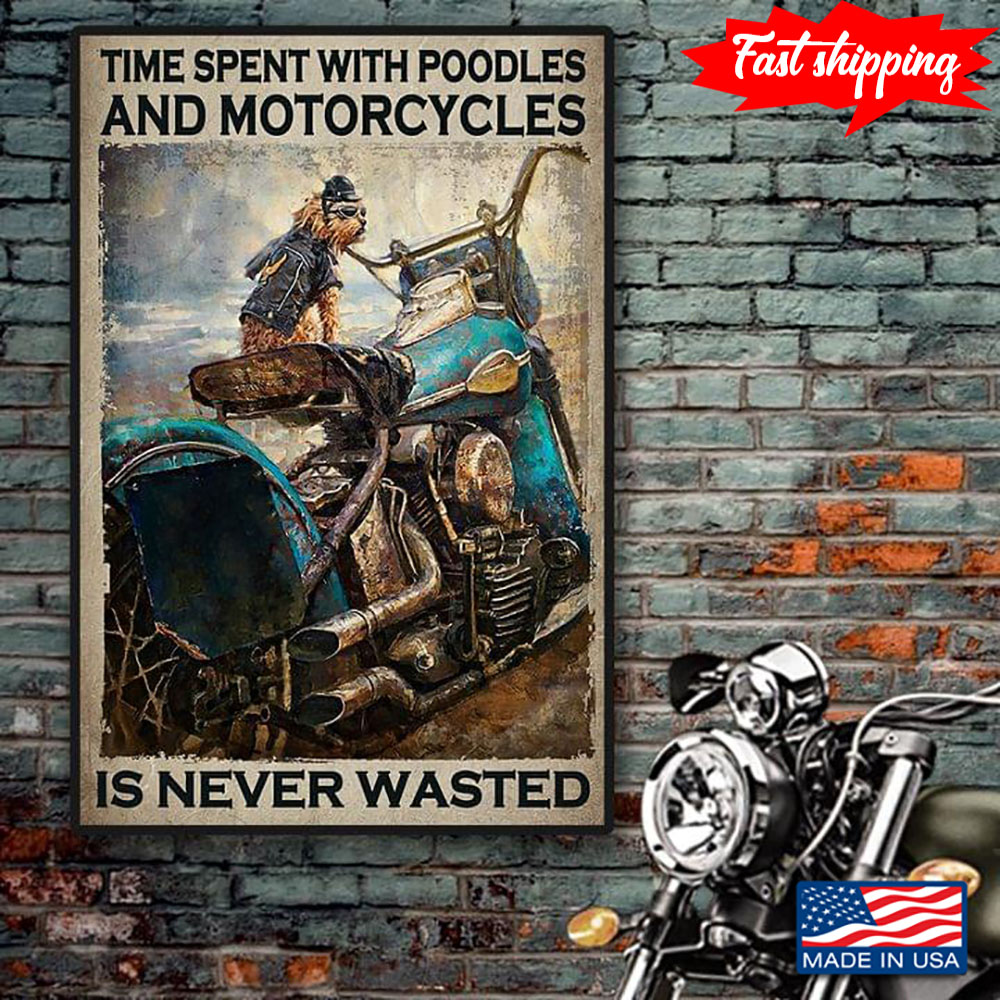Vintage Time Spent With Poodles And Motorcycles Is Never Wasted